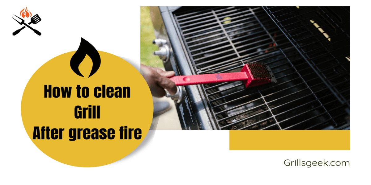 How to clean grill after grease fire